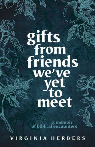 Free textbooks online download Gifts from Friends We've Yet to Meet: A Memoir of Biblical Encounters 9780814666685 ePub PDF by 