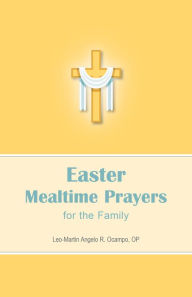 Title: Easter Mealtime Prayers for the Family, Author: Leo-Martin Angelo R Ocampo
