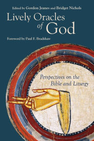 Title: Lively Oracles of God: Perspectives on the Bible and Liturgy, Author: Paul F. Bradshaw