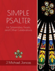 Free computer ebook download Simple Psalter for Solemnities, Feasts, and Other Celebrations