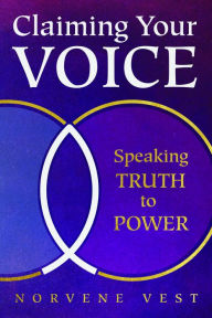 Free ebook links download Claiming Your Voice: Speaking Truth to Power ePub MOBI PDB 9780814667934 by Norvene Vest, Norvene Vest