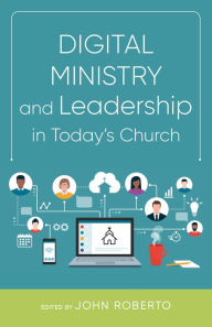 Title: Digital Ministry and Leadership in Today's Church, Author: John Roberto