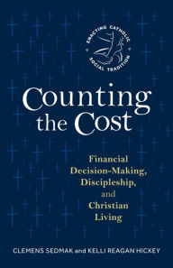 Title: Counting the Cost: Financial Decision-Making, Discipleship, and Christian Living, Author: Clemens Sedmak