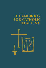 Title: A Handbook for Catholic Preaching, Author: Edward Foley