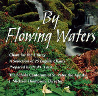 Title: By Flowing Waters: Chant for the Liturgy, Author: Paul F. Ford