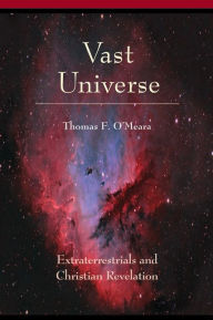 Title: Vast Universe: Extraterrestials and Christian Revelation, Author: Thomas O'Meara