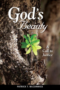 Title: God's Beauty: A Call to Justice, Author: Patrick T. McCormick
