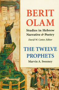 Title: Berit Olam: The Twelve Prophets: Volume 1: Hosea, Joel, Amos, Obadiah, Jonah, Author: Marvin   A. Sweeney