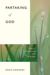 Title: Partaking of God: Trinity, Evolution, and Ecology, Author: Denis Edwards