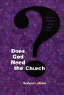 Does God Need the Church?: Toward a Theology of the People of God