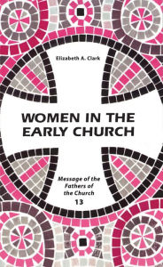 Title: Women in the Early Church, Author: Elizabeth A. Clark