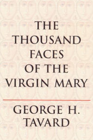 Title: The Thousand Faces of the Virgin Mary, Author: George H. Tavard