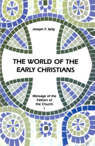 Title: The World of the Early Christians, Author: Joseph F. Kelly
