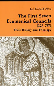 Title: The First Seven Ecumenical Councils (325-787): Their History and Theology, Author: Leo D. Davis SJ