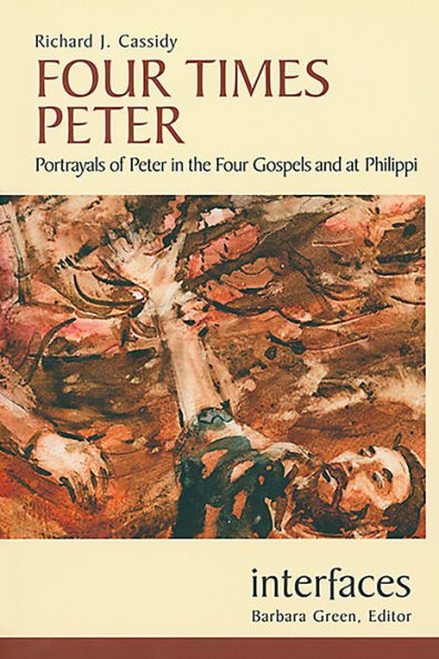 Four Times Peter: Portrayals of Peter in the Four Gospels and at Philippi