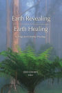 Earth Revealing; Earth Healing: Ecology and Christian Theology