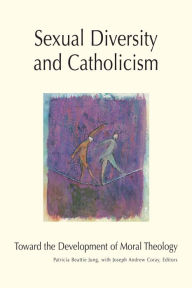 Title: Sexual Diversity and Catholicism: Toward the Development of Moral Theology, Author: Joseph A. Coray