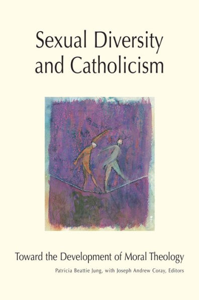 Sexual Diversity and Catholicism: Toward the Development of Moral Theology