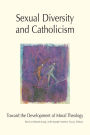 Sexual Diversity and Catholicism: Toward the Development of Moral Theology