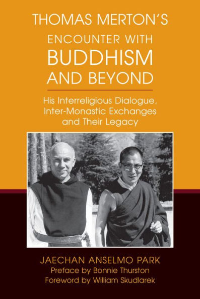 Thomas Merton's Encounter with Buddhism and Beyond: His Interreligious Dialogue, Inter-Monastic Exchanges, Their Legacy