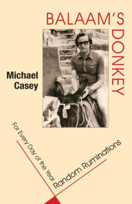 Title: Balaam's Donkey: Random Ruminations For Every Day of the Year, Author: Michael Casey OCSO