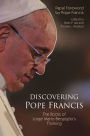 Discovering Pope Francis: The Roots of Jorge Mario Bergoglio's Thinking