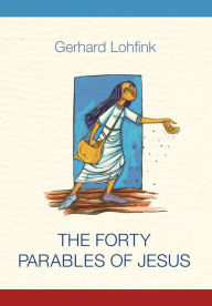 Amazon audio books download uk The Forty Parables of Jesus by Gerhard Lohfink, Linda M. Maloney 9780814685105 English version FB2 MOBI
