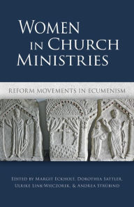Title: Women in Church Ministries: Reform Movements in Ecumenism, Author: Margit Eckholt