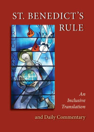 Title: St. Benedict's Rule: An Inclusive Translation and Daily Commentary, Author: Judith Sutera OSB