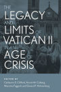 The Legacy and Limits of Vatican II in an Age of Crisis