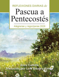 Title: AlÃ©grense y regocÃ­jense 2026: Reflexiones diarias de Pascua a PentecostÃ©s, Author: Alice Camille