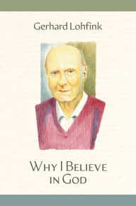 Title: Why I Believe in God, Author: Gerhard Lohfink