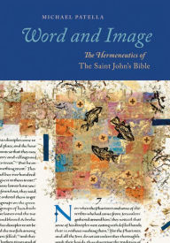 Title: Word and Image: The Hermeneutics of The Saint John's Bible, Author: Michael Patella