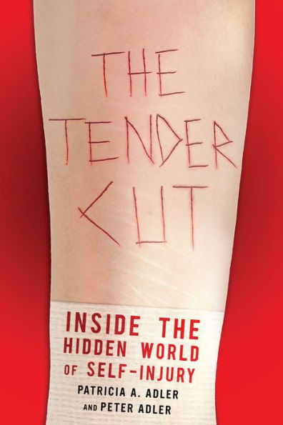 The Tender Cut: Inside the Hidden World of Self-Injury