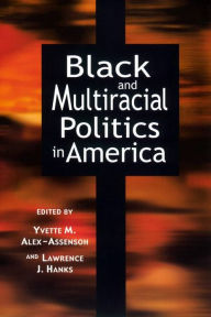 Title: Black and Multiracial Politics in America, Author: Yvette Marie Alex-Assensoh