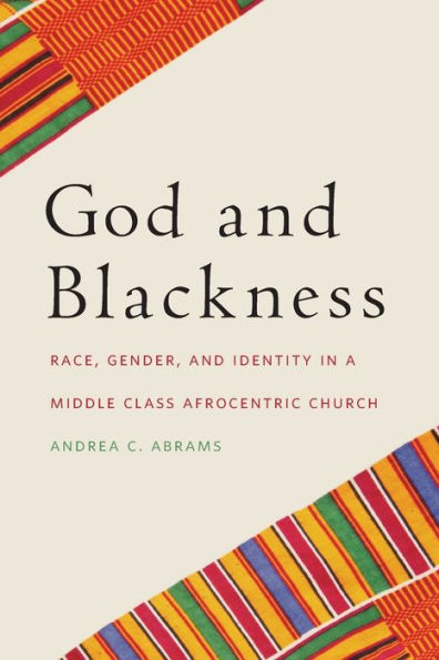 God and Blackness: Race, Gender, Identity a Middle Class Afrocentric Church