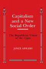 Capitalism and a New Social Order: The Republican Vision of the 1790s / Edition 1