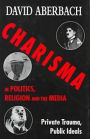 Charisma in Politics, Religion, and the Media