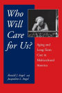 Who Will Care For Us?: Aging and Long-Term Care in Multicultural America