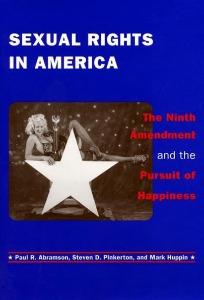 Sexual Rights in America: The Ninth Amendment and the Pursuit of Happiness / Edition 1