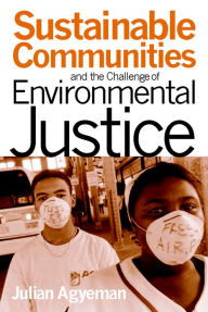 Title: Sustainable Communities and the Challenge of Environmental Justice, Author: Julian Agyeman