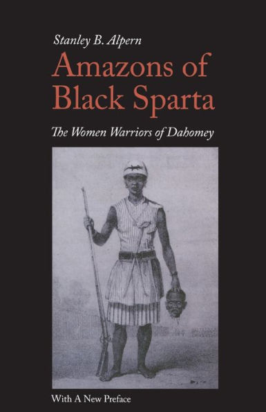 Amazons of Black Sparta, 2nd Edition: The Women Warriors of Dahomey