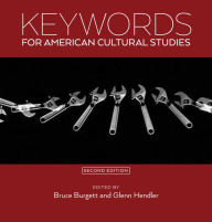 Title: Keywords for American Cultural Studies, Second Edition, Author: Bruce Burgett