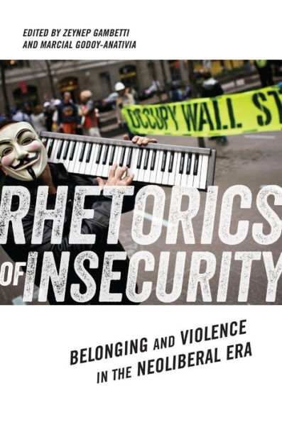 Rhetorics of Insecurity: Belonging and Violence the Neoliberal Era