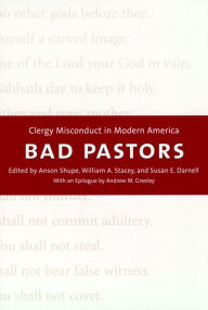 Title: Bad Pastors: Clergy Misconduct in Modern America, Author: Anson D. Shupe