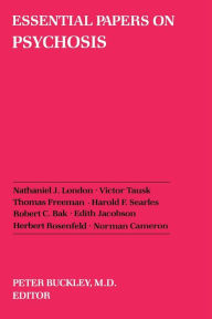 Title: Essential Papers on Psychosis, Author: Peter J. Buckley