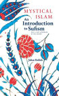 Mystical Islam: An Introduction to Sufism