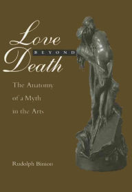 Title: Love Beyond Death: The Anatomy of a Myth in the Arts, Author: Rudolph Binion