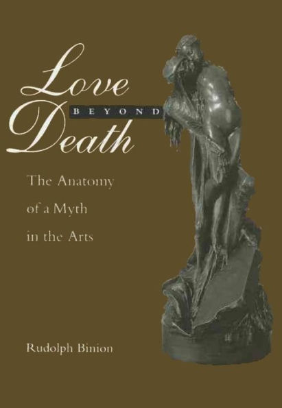 Love Beyond Death: The Anatomy of a Myth in the Arts