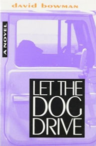 Title: Let the Dog Drive, Author: David Bowman